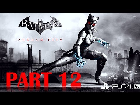 Batman [Return to Arkham] Arkham City [PS4 PRO] 100% Walkthrough No Commentary - Part 12