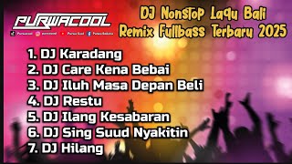 Download lagu Kumpulan DJ Nonstop Lagu Bali Remix Fullbass Terbaru 2025 mp3
