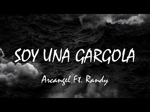 Soy Una Gárgola - Arcangel Ft. Randy (Letra)