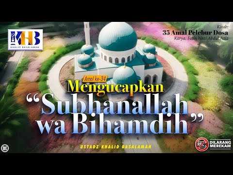 35 Amal Pelebur Dosa #34 & #35: Mengucapkan Subhanallah Wa Bihamdi & Bertasbih (Subhanallah)