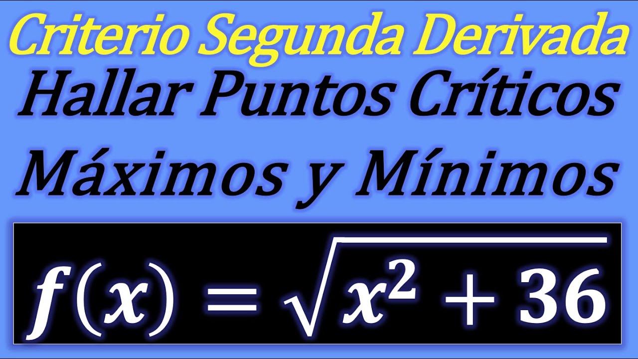 Hallar Máximos y Mínimos de una Función con Raíz Cuadrada Aplicando Criterio de la Segunda Derivada