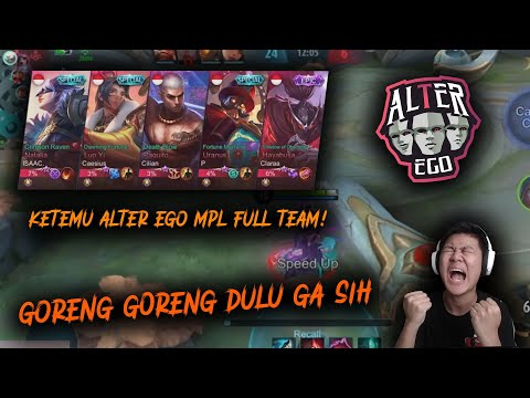 KETEMU ALTER EGO MPL FULL TEAM ! KITA GORENG GORENG DULU GA SIH - Mobile Legends