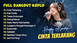 Download lagu Happy Asmara - CINTA TERLARANG - KARI CERITO - TANPO HUBUNGAN || FULL DANGDUT KOPLO 2026 mp3
