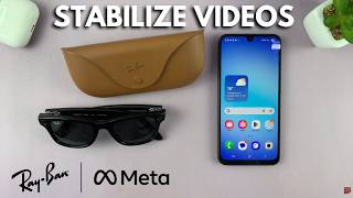 How To Stabilize Videos On Ray-Ban Meta AI Smart Glasses