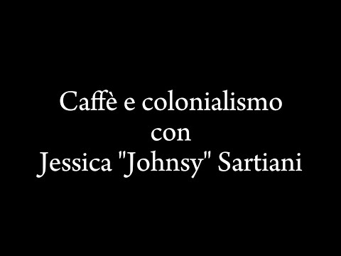 Caffè e colonialismo con Jessica Sartiani - NO* - S01E01