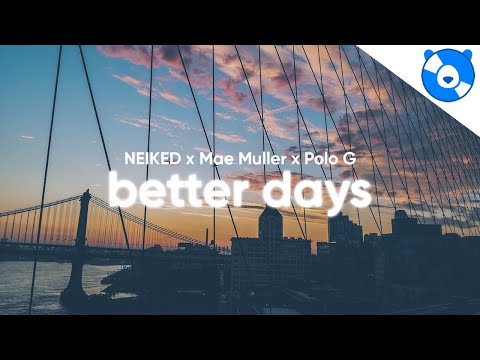 NEIKED, Mae Muller, Polo G - Better Days (Lyrics)