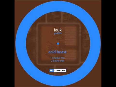 Louk -  Acid Beast (Busho Remix) (GTD003 -02)