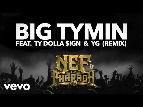 Nef The Pharaoh - Big Tymin (Remix) (Audio) ft. Ty Dolla Sign & YG