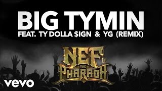 Nef The Pharaoh - Big Tymin (Remix) (Audio) ft. Ty Dolla Sign &amp; YG