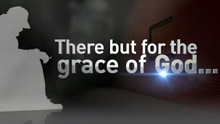 There but for the Grace of God