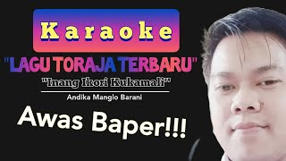 Download lagu Karaoke Lagu Toraja Inang Ikori Andika Manglo Bara... mp3