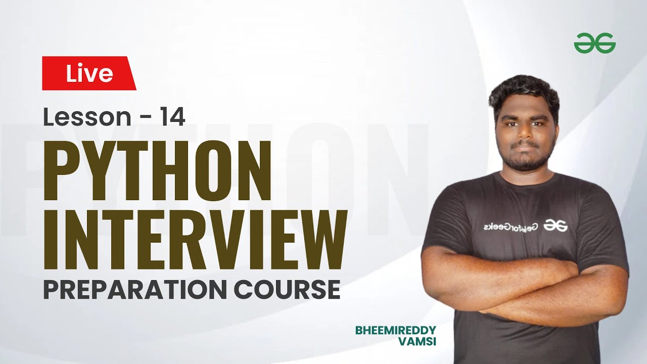 L14: Python Interview Preparation Course | Vamsi Bheemreddy | GeeksforGeeks Python