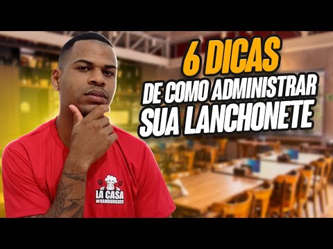6 Dicas para você administrar sua  LANCHONETE