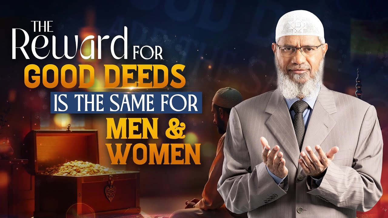 The Reward for Good Deeds is the Same for Men and Women - Dr Zakir Naik