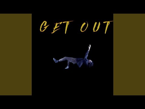 GET OUT