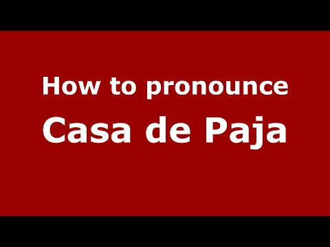 How to pronounce Casa De Paja