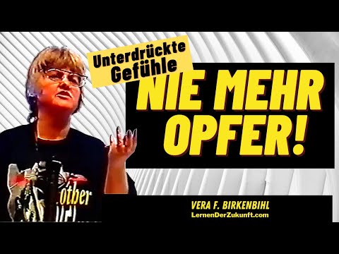 Suppressed feelings | Never be a victim again | Growing up | Connection Vera F. Birkenbihl