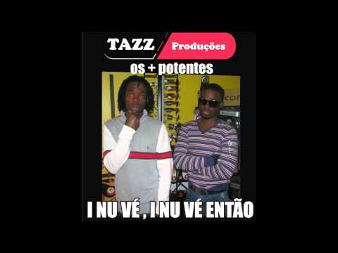 Os Mais Potentes - I Nu Vê Então (Kuduro)