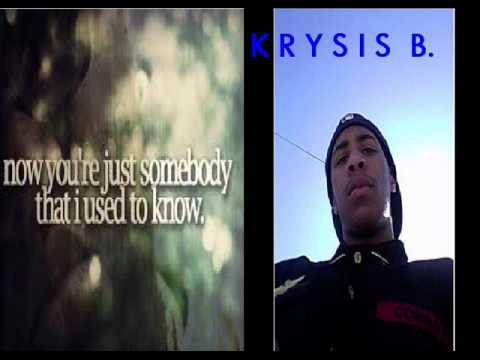 Kidd Krysis-Somebody That I Should Have Got to Know