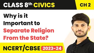 Why is it Important to Separate Religion From the State? | Class 8 Civics Chapter 2