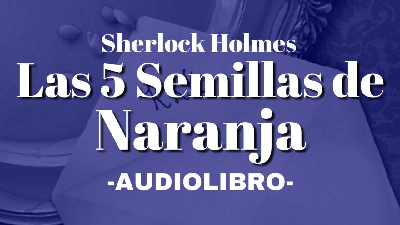 Las 5 Semillas de Naranja AUDIOLIBRO Sherlock Holmes Español | Audiobook in spanish