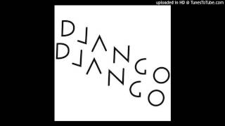 Django Django - Reflections (RAK Session)
