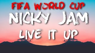 Nicky Jam - Live It Up [LYRICS] (feat. Will Smith &amp; Era Istrefi) // 2018 FIFA World Cup Russia