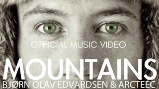 Bjørn Olav Edvardsen & Arcteec - Mountains (Official Music Video)