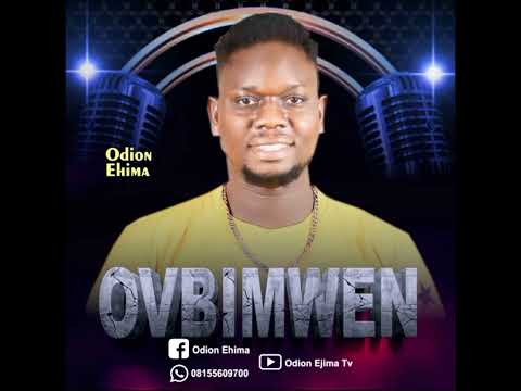 OVBIMWEN by Odion Ehima official Audio