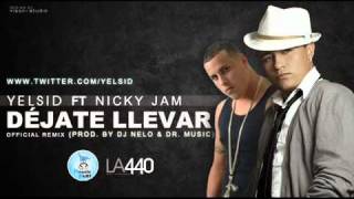 Yelsid Ft Nicky Jam - Dejate Llevar (Official Remix)