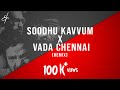 Soodhu Kavvum x Vada Chennai - (R.M. Sathiq | Remix)