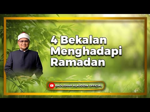 4 Bekalan Menghadapi Ramadhan - Dato' Badli Shah Alauddin