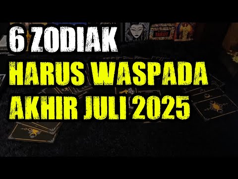 6 ZODIAK WASPADA FITNAH AKHIR JULI 2025