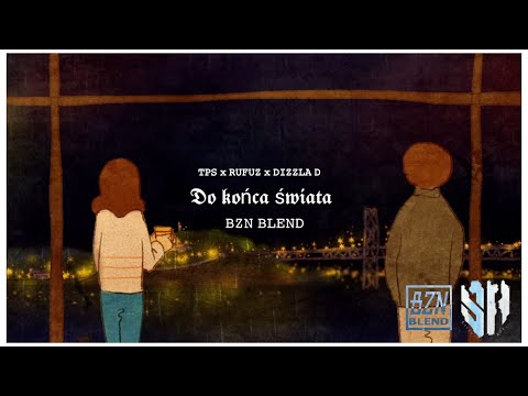 TPS x RUFUZ x DIZZLA D - Do końca świata (BZN BLEND)