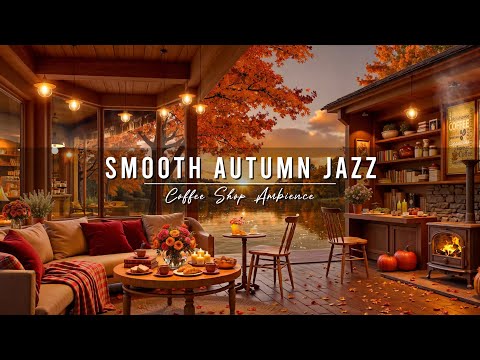 Cozy Morning with Smooth Jazz Instrumental Music 🍂 Jazz Relaxing Music & Autumn Coffee Shop Ambience