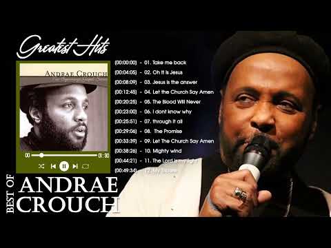 Andraé Crouch Greatest Hits Full Album & Top 30 Worship Songs New Playlist 2022