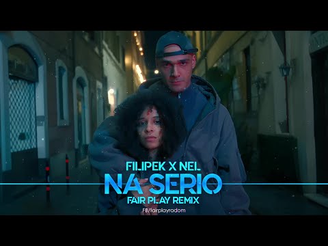 Filipek x NEL - Na serio (FAIR PLAY REMIX)