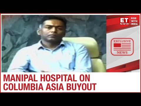 Manipal Hospital to acquire Columbia Asia Hospital | Dilip Jose ...