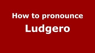 How to pronounce Ludgero