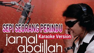 Download lagu Karaoke JAMAL ABDILLAH - SEPI SEORANG PERINDU No Vocal (Minus One) mp3