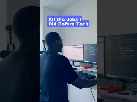 all the jobs I did before tech