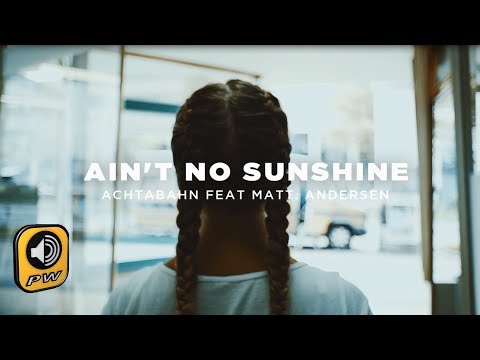 Achtabahn feat. Matt Andersen - Ain't No Sunshine (HD Official Video Clip)