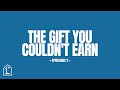 The Gift You Couldn't Earn | Clayton Baird | Legacy House