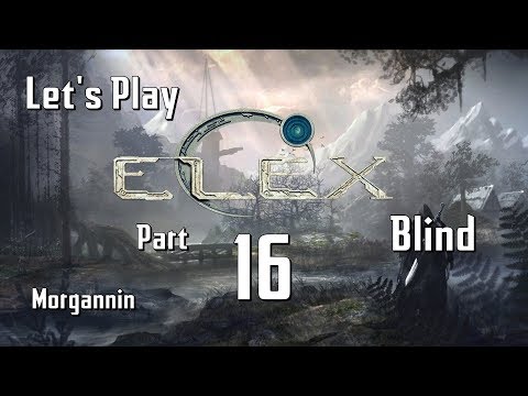 ELEX - Part 16 [Albs in Abessa] Let's Play - Blind