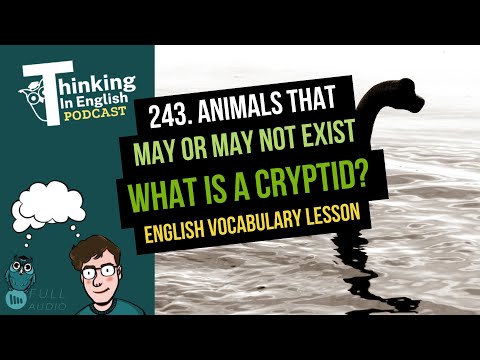 243. Animals That May (or May Not) Exist: What is a Cryptid? (English Vocabulary Lesson)