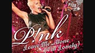 Pink- Leave me alone (I&#39;m Lonely)