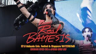 Real BAMESIS🚩| EP.6 말레이시아 대학교 축제 & 싱가포르 워터밤 현장💦🔥 Malaysia Univ. festival & Singapore WATERBOMB💦🔥