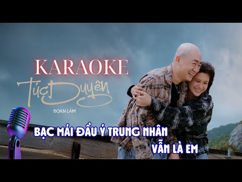 TÚC DUYÊN - KARAOKE BEAT GỐC ĐOÀN LÂM | Bạc Mái Đầu ý Trung Nhân Vẫn Là Em