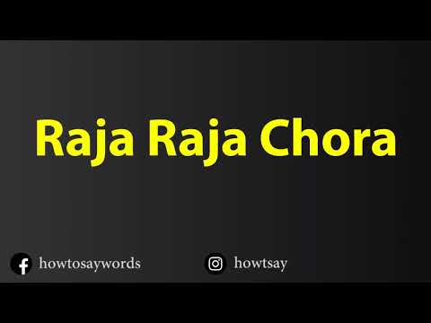 How To Pronounce Raja Raja Chora