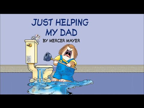 Just Helping My Dad by Mercer Mayer|| Little Critter || Read Aloud Books for children ||
